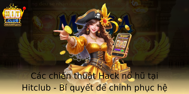 Cac Chien Thuat Stronghack No Hustrong Tai Hitclub Bi Quyet E Chinh Phuc He Thong