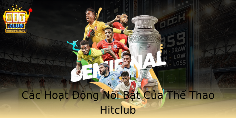 Các Hoạt Động Nổi Bật Của Thể Thao Hitclub Các Hoạt Động Nổi Bật Của Thể Thao Hitclub