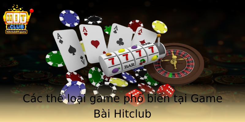 Các thể loại game phổ biến tại Game Bài Hitclub