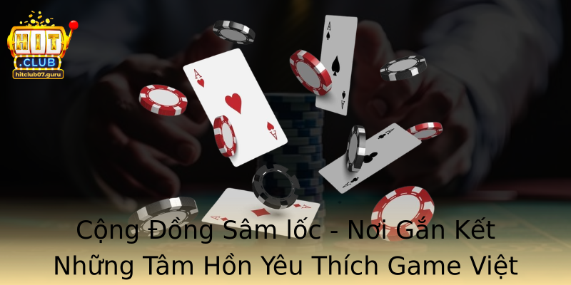 Cộng Đồng Sâm lốc - Nơi Gắn Kết Những Tâm Hồn Yêu Thích Game Việt