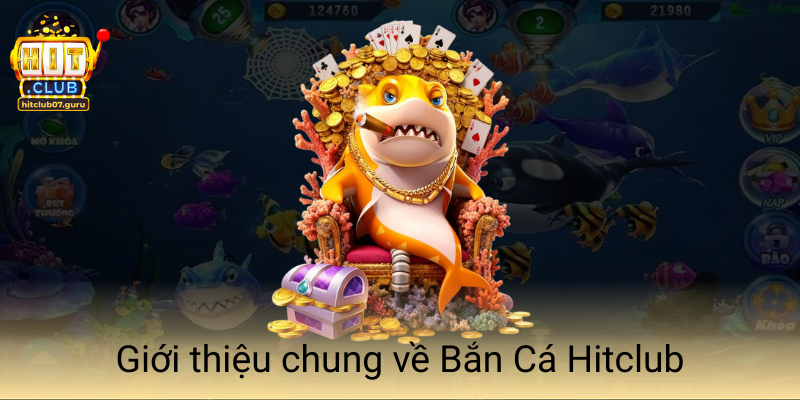 Gioi Thieu Chung Ve Ban Ca Hitclub