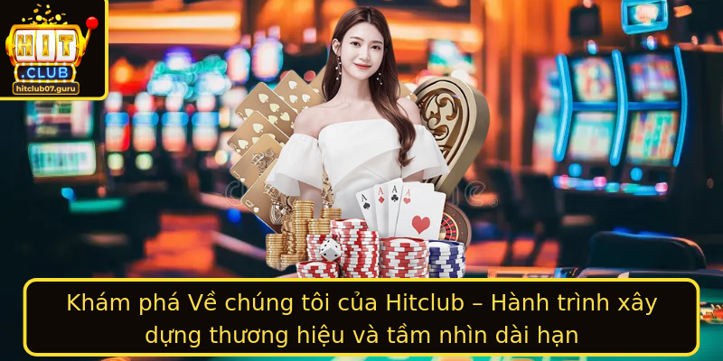 Kham Pha Strongve Chung Toistrong Cua Hitclub Hanh Trinh Xay Dung Thuong Hieu Va Tam Nhin Dai Han