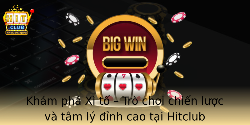 Kham Pha Strongxi Tostrong Tro Choi Chien Luoc Va Tam Ly Inh Cao Tai Hitclub