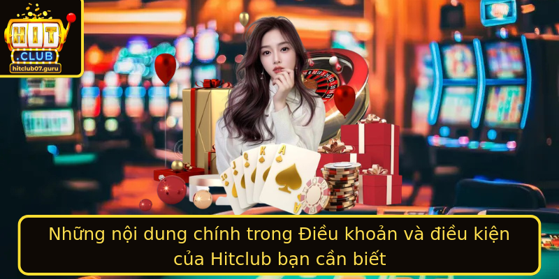 Điều khoản và điều kiện - Bảo vệ quyền lợi của bạn tại Hitclub 2 Nhung Noi Dung Chinh Trong Strongieu Khoan Va Ieu Kienstrong Cua Hitclub Ban Can Biet