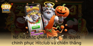 No Hu Chac Chan Trung Bi Quyet Chinh Phuc Hitclub Va Chien Thang Inh Cao
