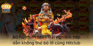 No Hu Mien Phi Trai Nghiem Hap Dan Khong The Bo Lo Cung Hitclub