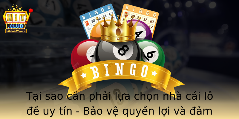 Tại sao cần phải lựa chọn nhà cái lô đề uy tín - Bảo vệ quyền lợi và đảm bảo an toàn cho người chơi
