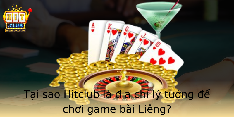 Tai Sao Stronghitclubstrong La Ia Chi Ly Tuong E Choi Game Bai Lieng