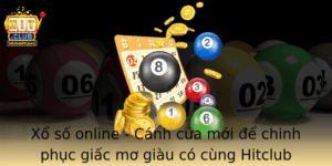 Xo So Online Canh Cua Moi E Chinh Phuc Giac Mo Giau Co Cung Hitclub